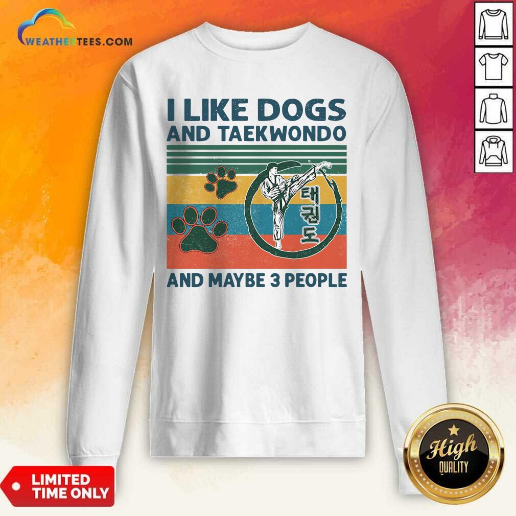 Premium I Like Dogs And Taekwondo And Maybe 3 People Vintage Retro Shirt