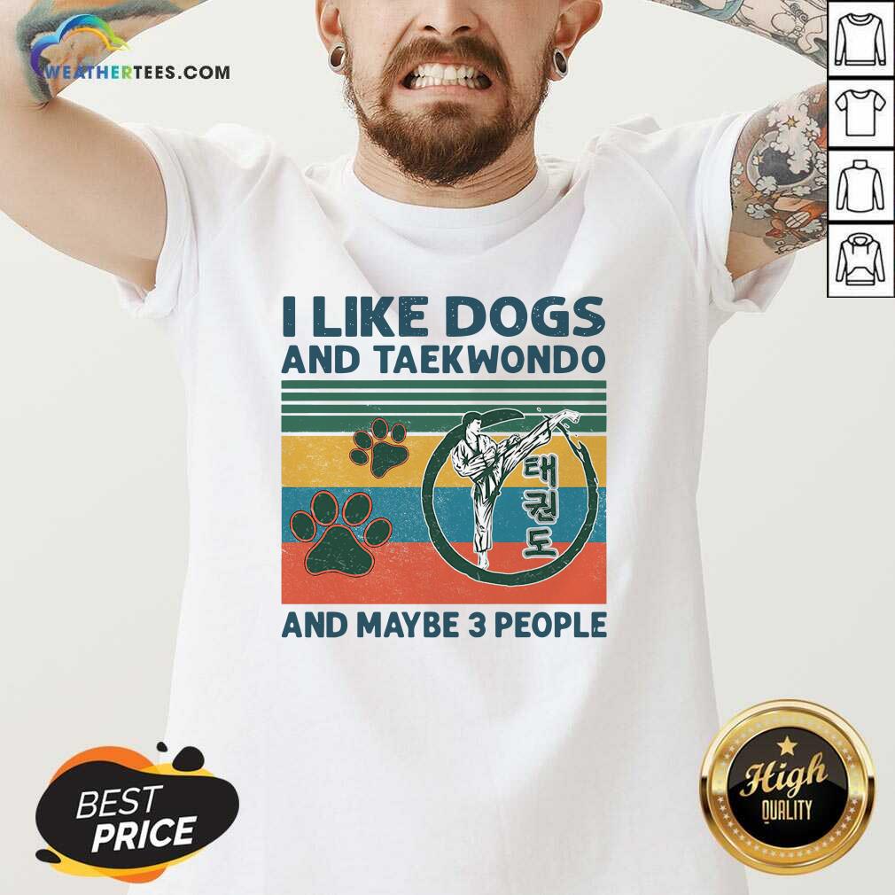Premium I Like Dogs And Taekwondo And Maybe 3 People Vintage Retro Shirt