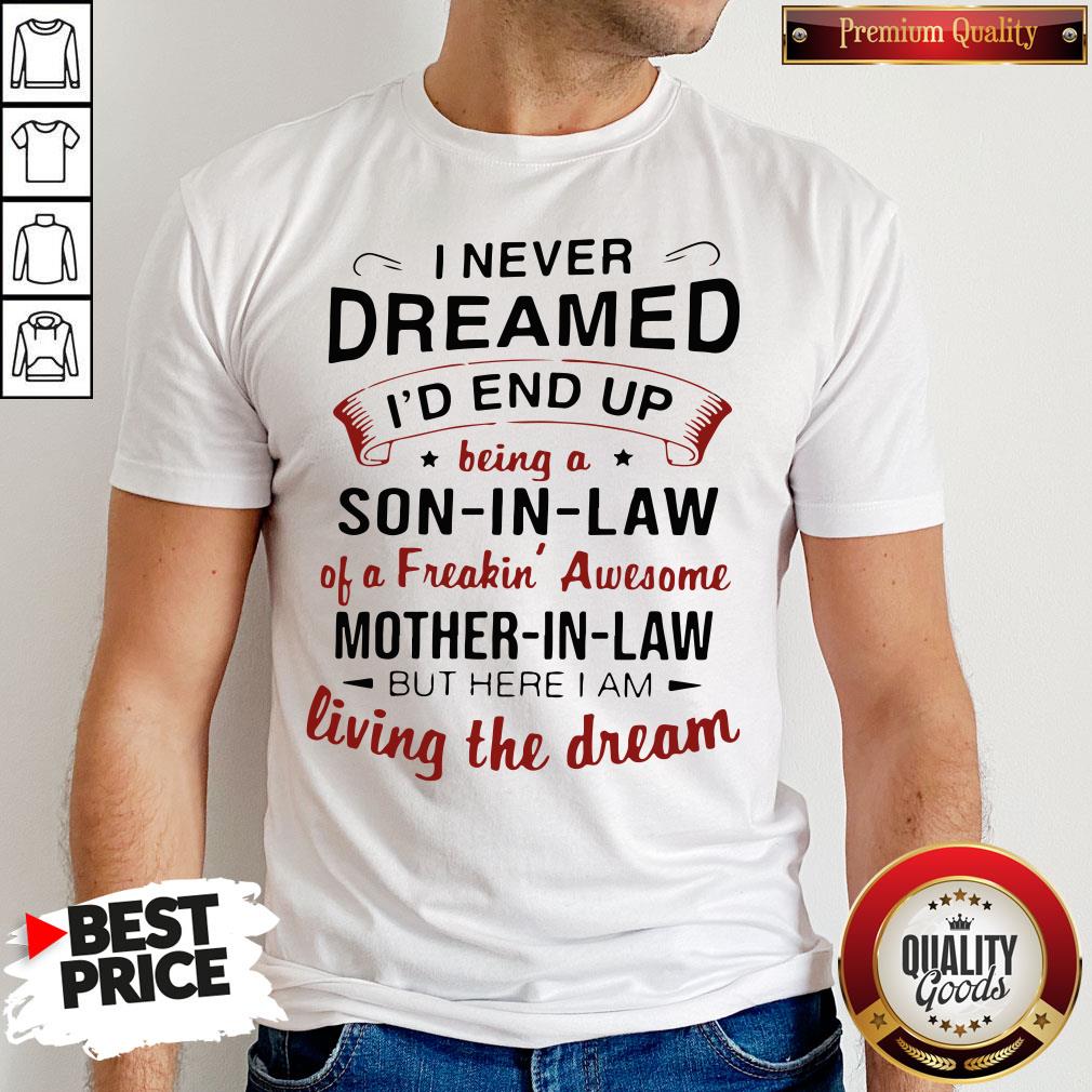 premium-i-never-dreamed-id-end-up-being-a-son-in-law-of-a-freakin-awesome-motshirt.jpg