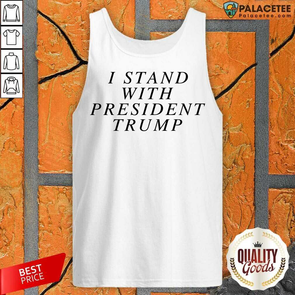 Premium I Stand With President Trump Shirt
