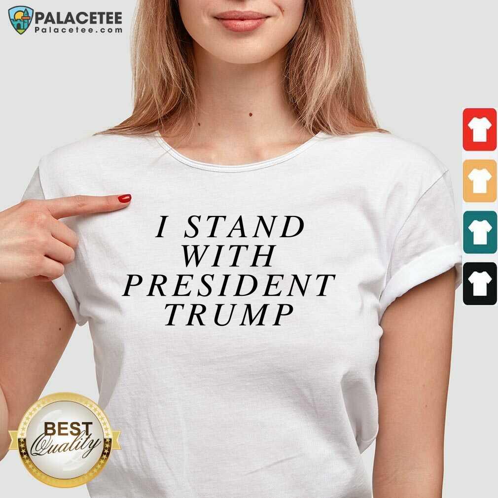 Premium I Stand With President Trump Shirt