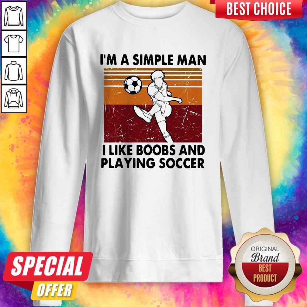 Premium I’m A Simple Man I Like Boobs And Playing Soccer Vintage Shirt