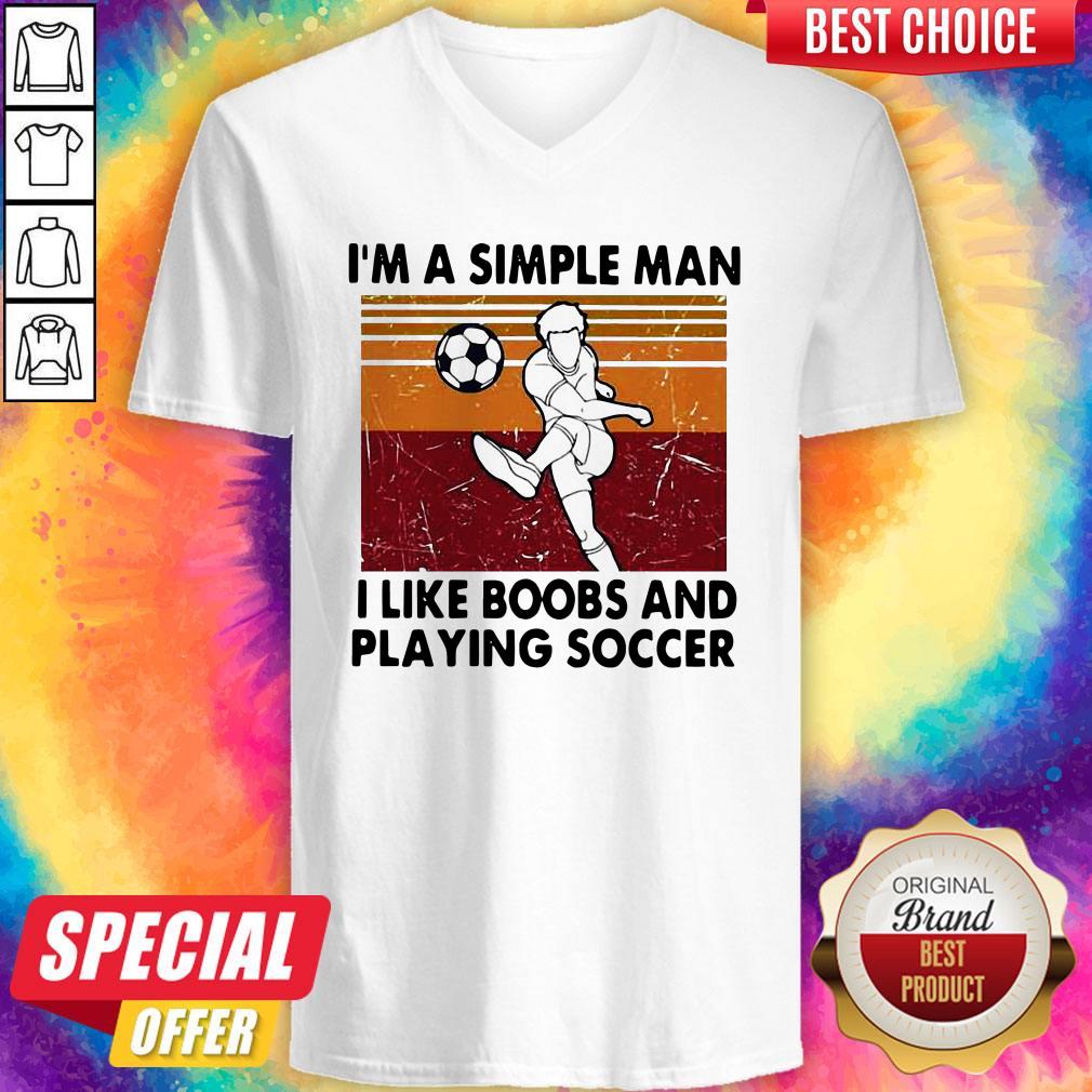 Premium I’m A Simple Man I Like Boobs And Playing Soccer Vintage Shirt