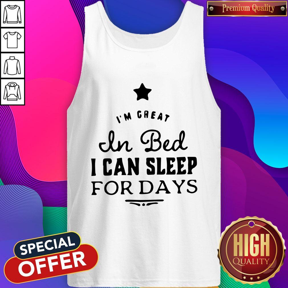 Premium I‘m Great In Bed I Can Sleep For Days Shirt