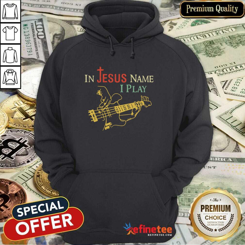 Premium In Jesus Name I Play Guitar Shirt