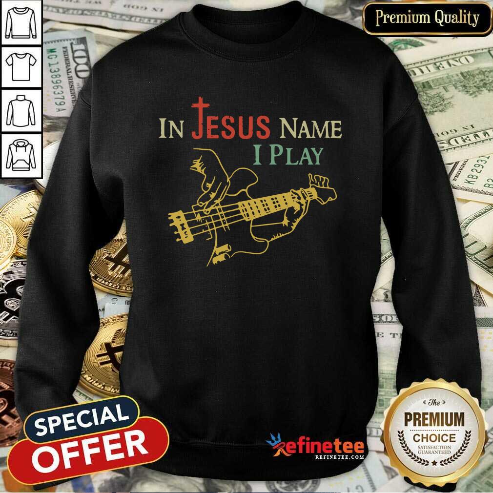 Premium In Jesus Name I Play Guitar Shirt