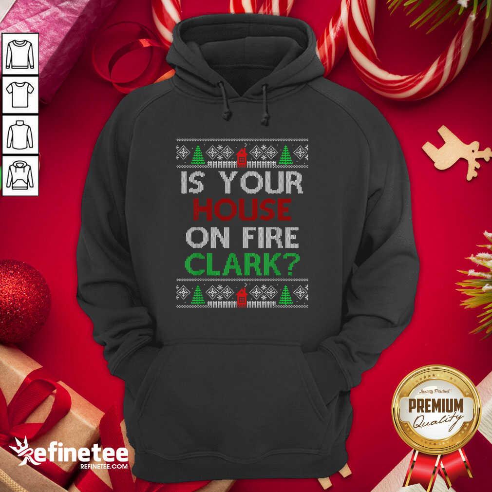 Premium Is Your House On Fire Clark Christmas Shirt