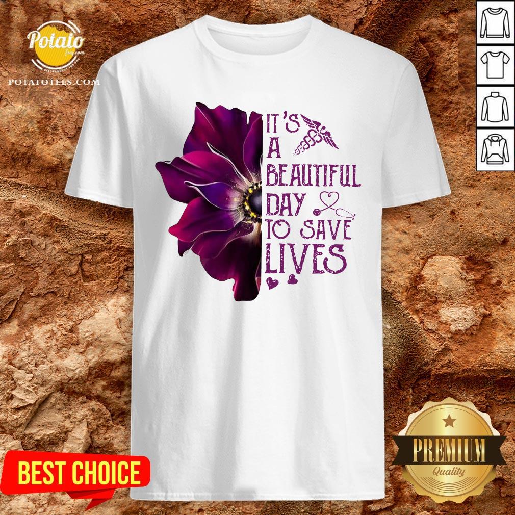 Premium It’s A Beautiful Day To Save Lives Shirt