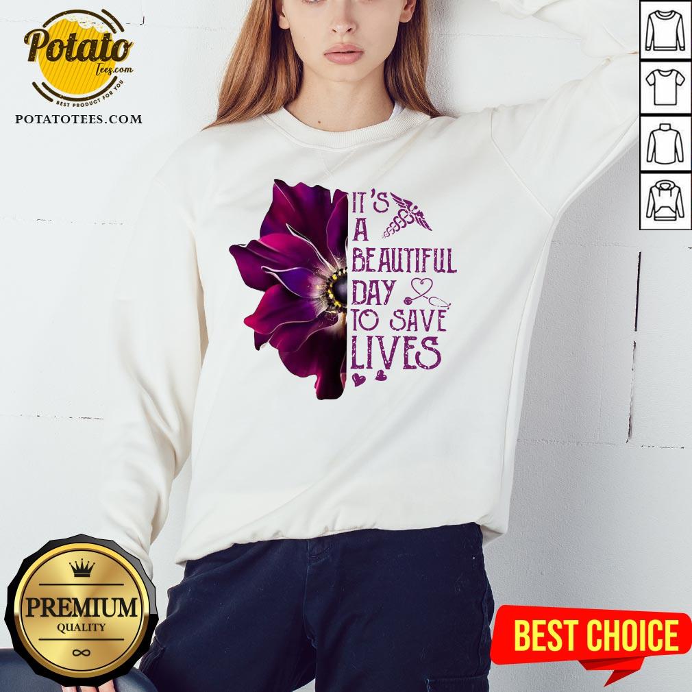 Premium It’s A Beautiful Day To Save Lives Shirt