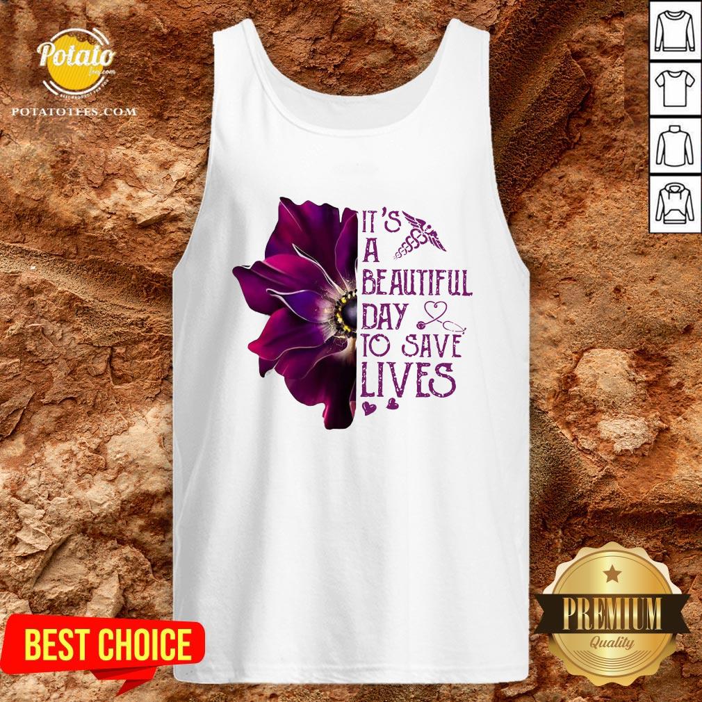 Premium It’s A Beautiful Day To Save Lives Shirt