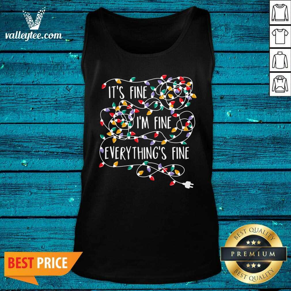 Premium It's Fine I'm Fine Everything's Fine Shirt