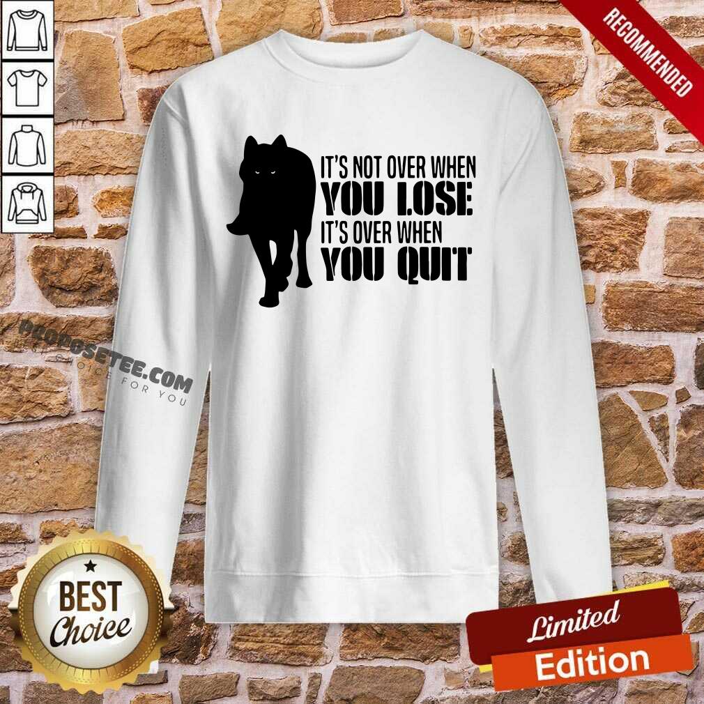 premium-its-not-over-when-you-lose-its-over-when-you-quit-wolf-sweatshirt.jpg