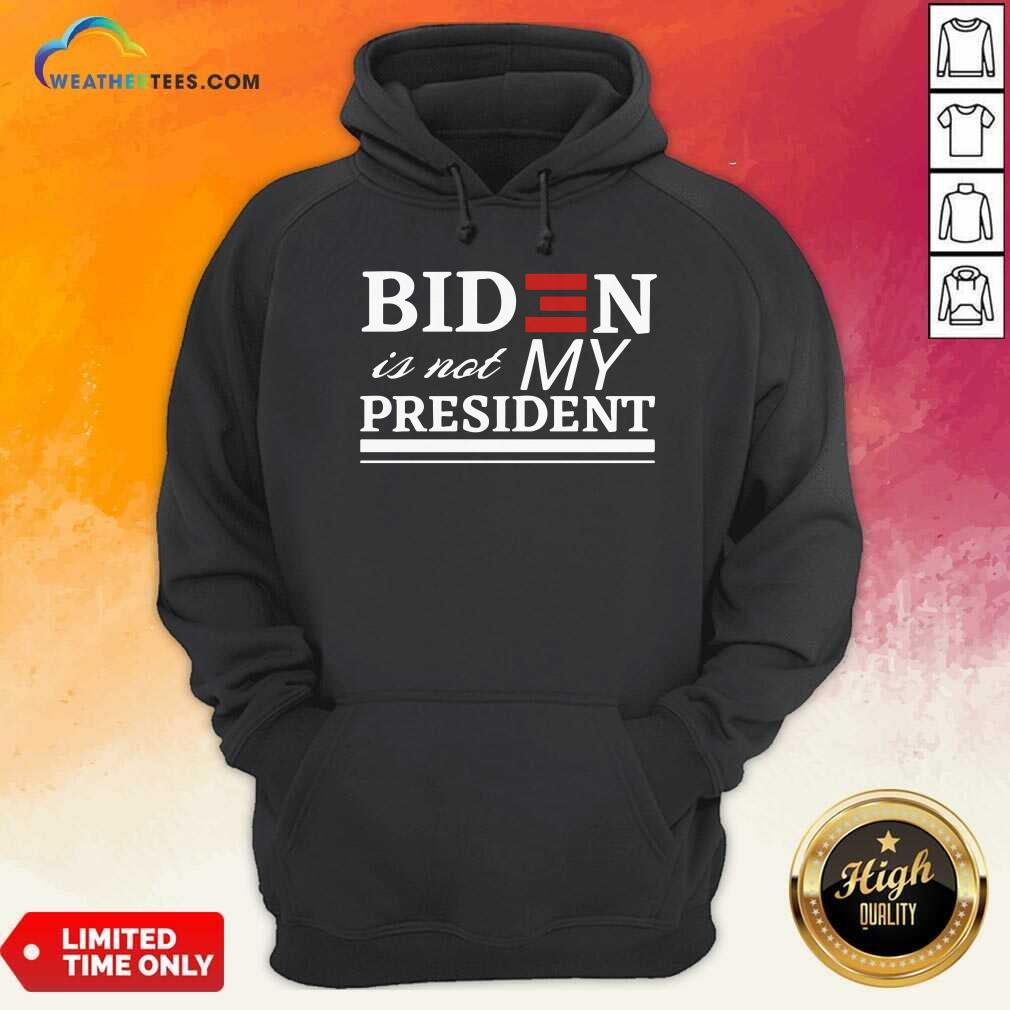 Premium Joe Biden Is Not My President Shirt
