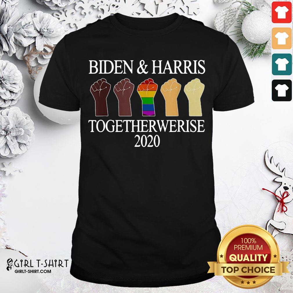 Premium Joe Biden Kamala Harris Togetherwerise 2020 Shirt