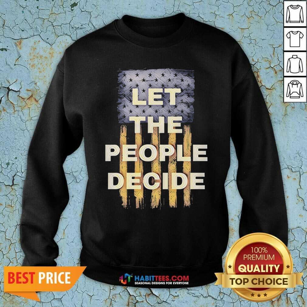 Premium Let The People Decide Political American Flag Shirt