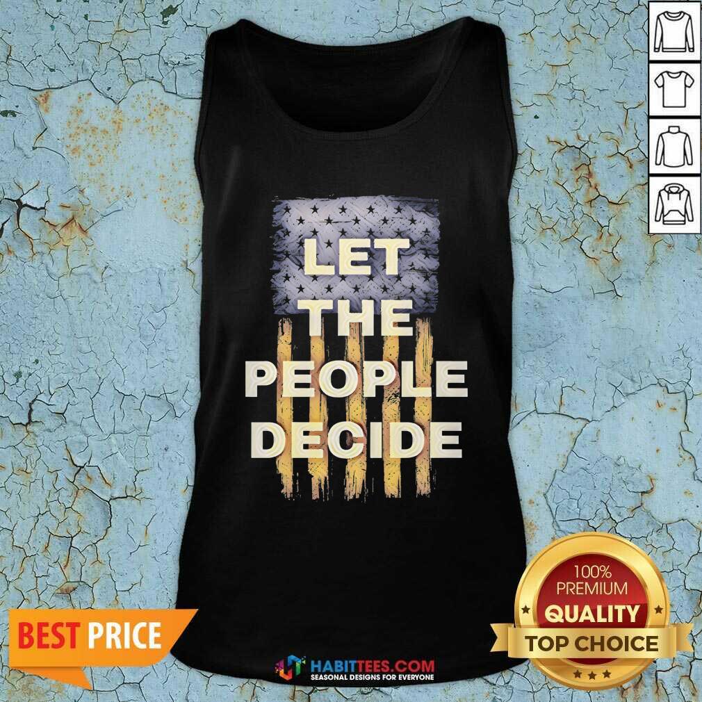 Premium Let The People Decide Political American Flag Shirt