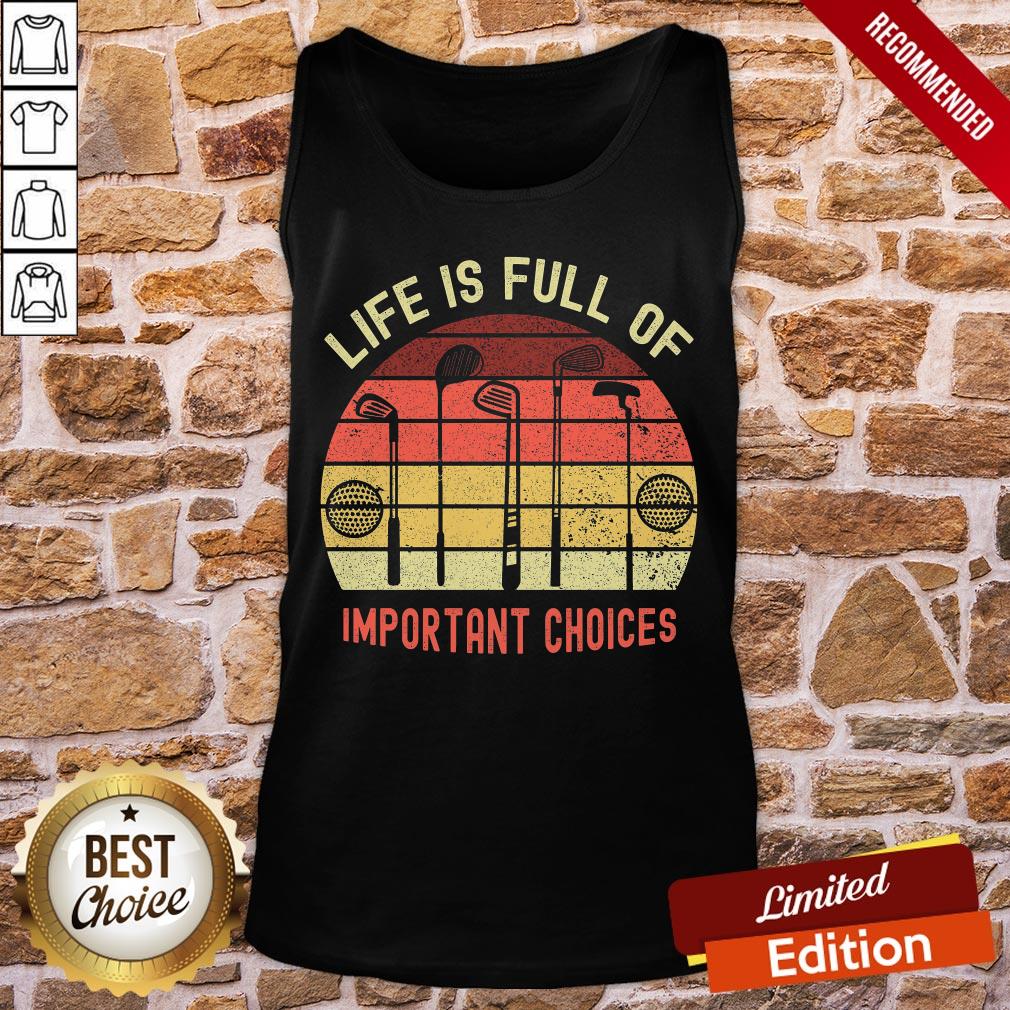 Premium Life Is Full Of Important Choices Golf Essential Shirt