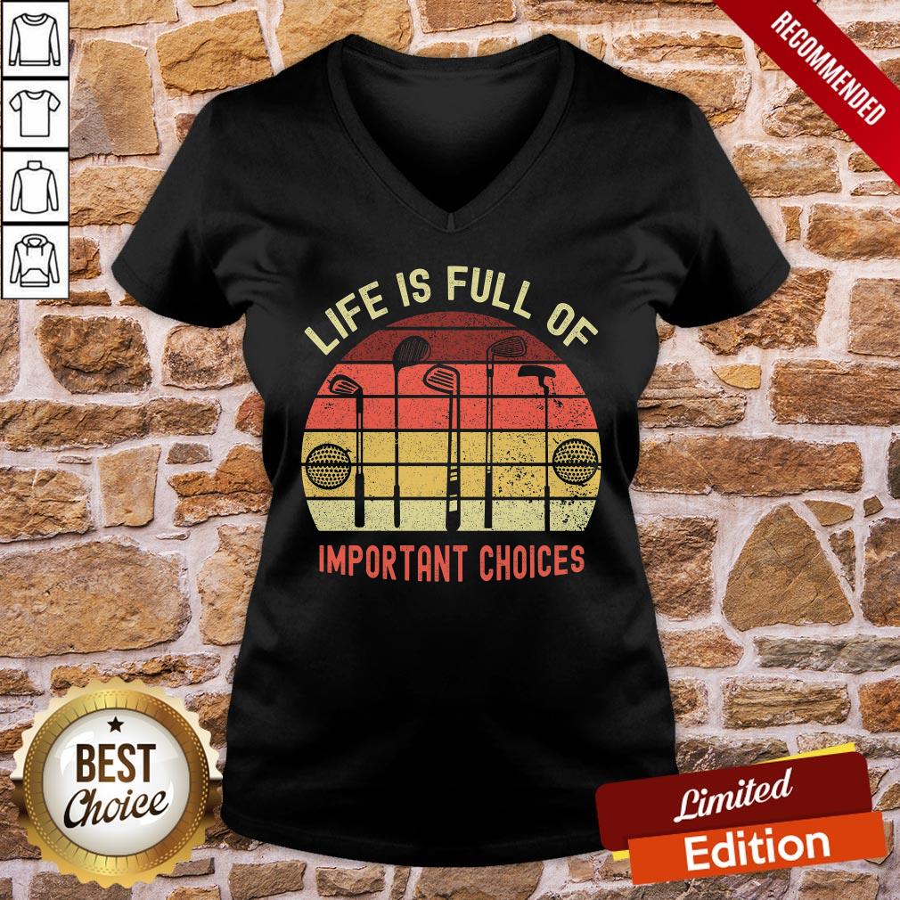 Premium Life Is Full Of Important Choices Golf Essential Shirt