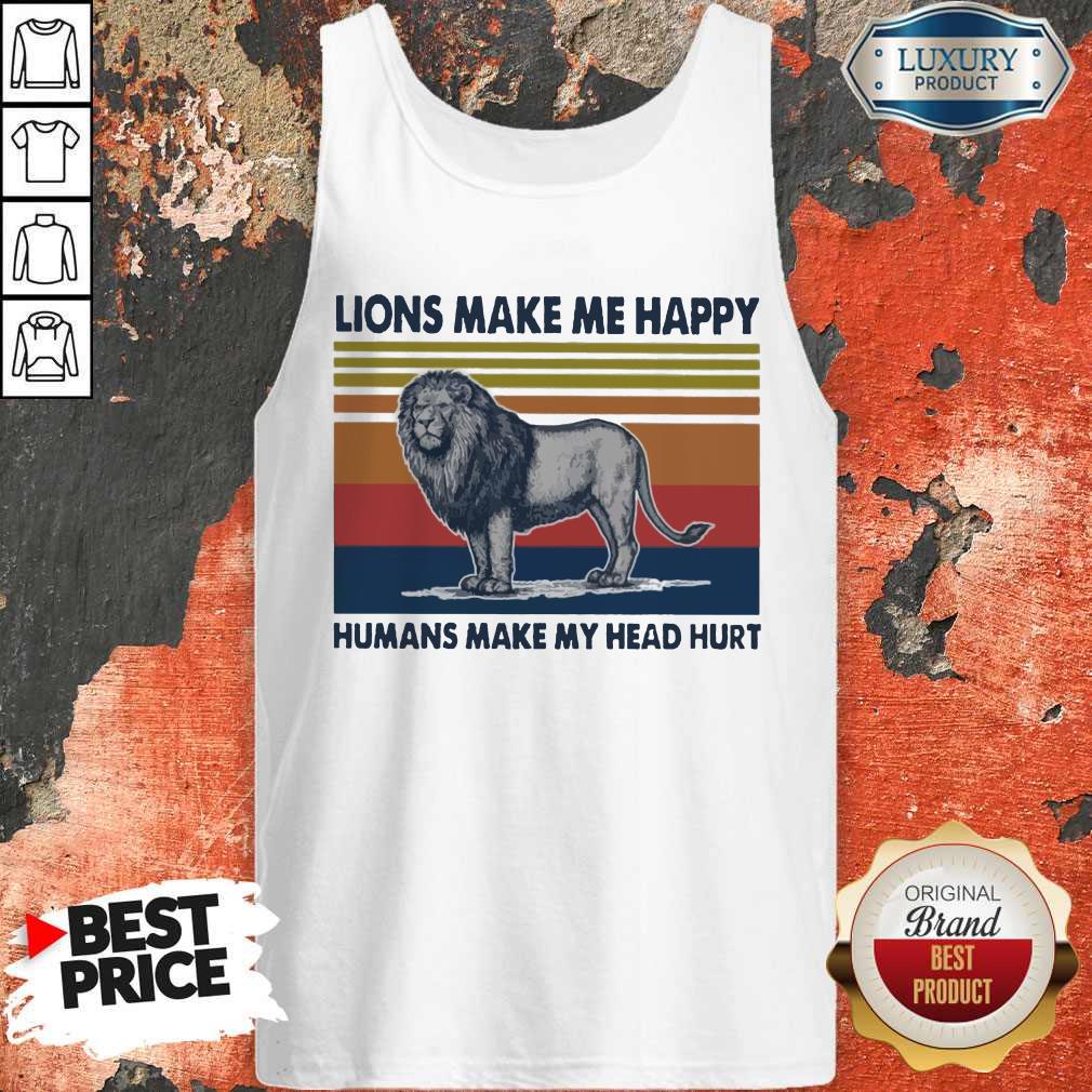Premium Lions Make Me Happy Humans Makes My Head Hurt Vintage Shirt