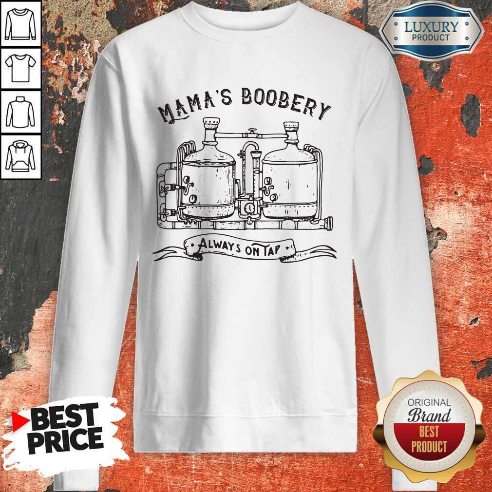 Premium Mama'S Boobery Always Ontap Shirt
