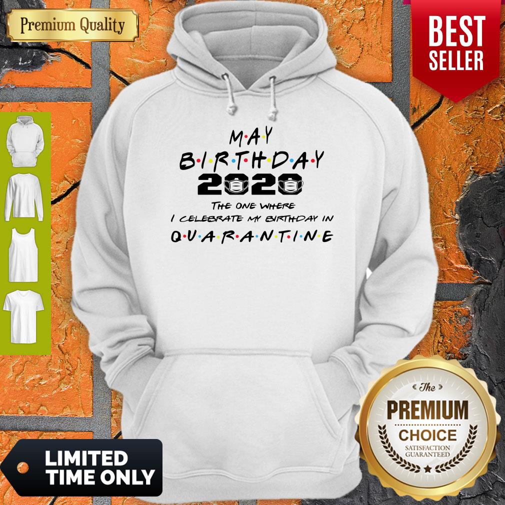premium-may-birthday-2020-the-one-where-i-celebrate-my-birthday-in-quarantine-hoodie.jpg