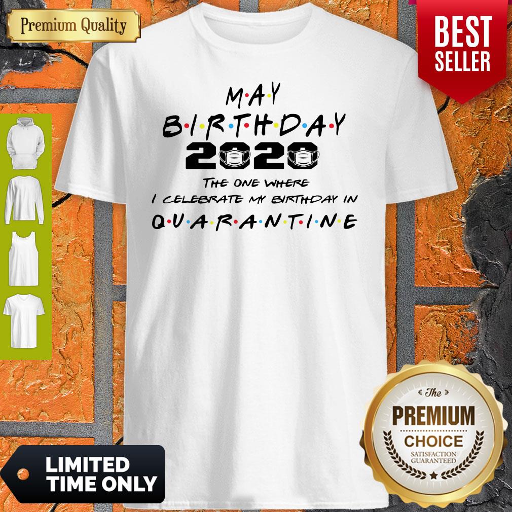 premium-may-birthday-2020-the-one-where-i-celebrate-my-birthday-in-quarantine-shirt.jpg