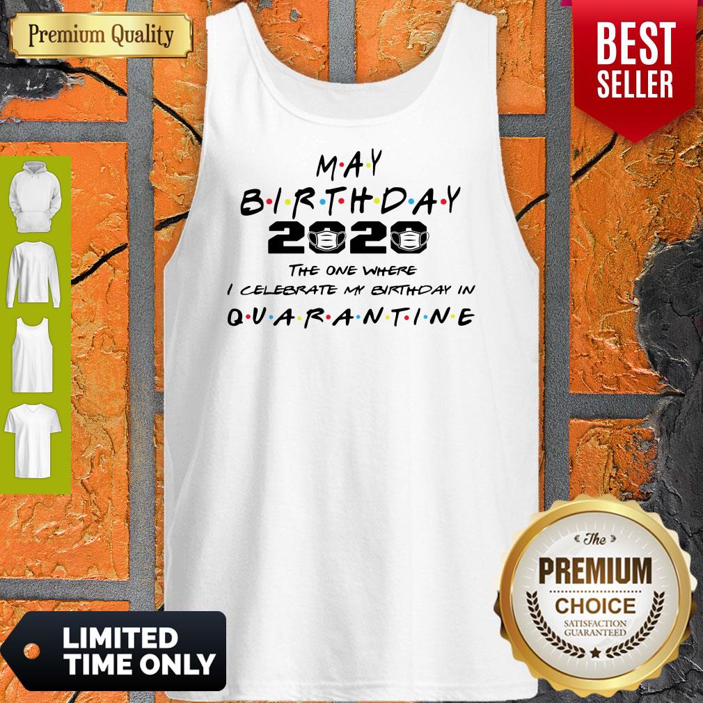 premium-may-birthday-2020-the-one-where-i-celebrate-my-birthday-in-quarantine-tank-top.jpg