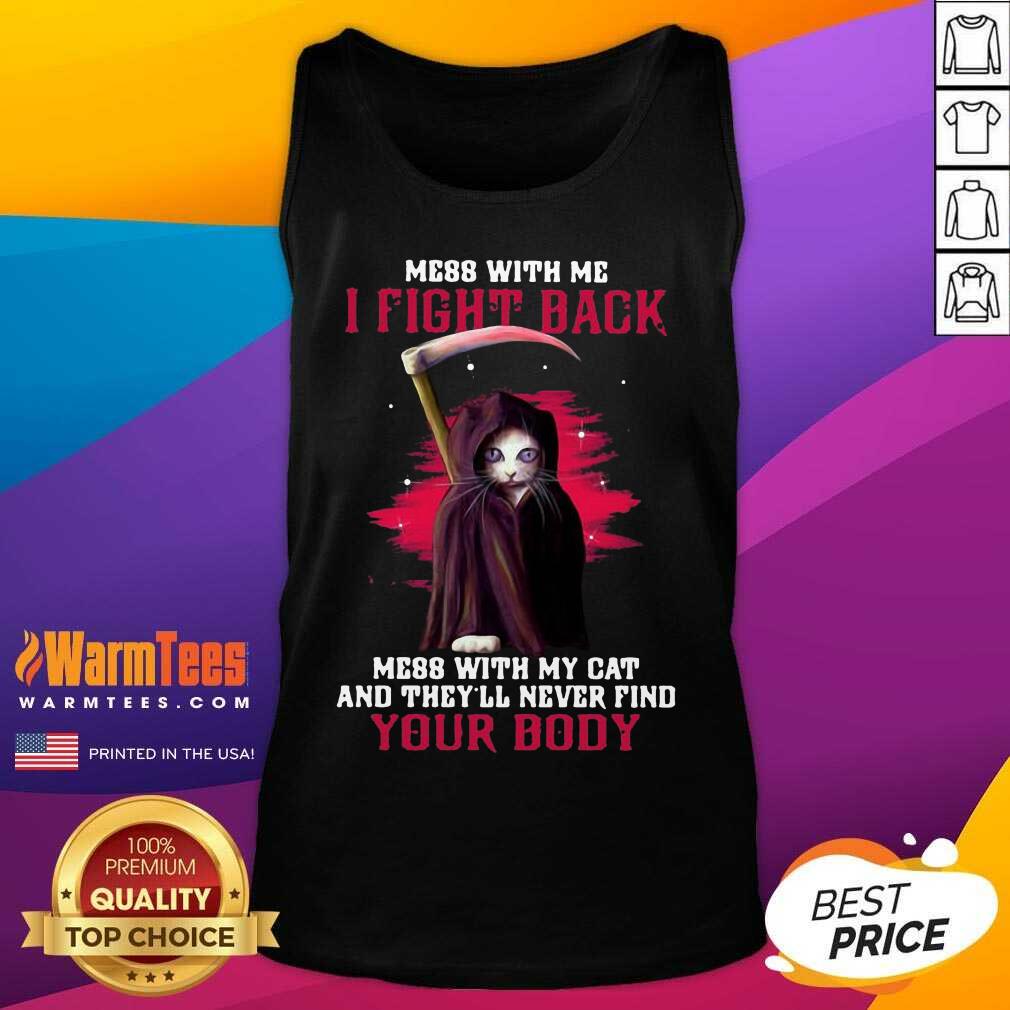 premium-mess-with-me-i-fight-back-mess-with-my-cat-and-theyll-never-find-your-body-tank-top.jpg