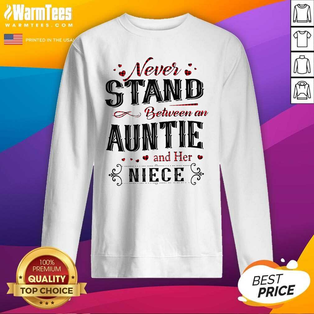 Premium Never Stand Between An Aunt And Her Niece Shirt