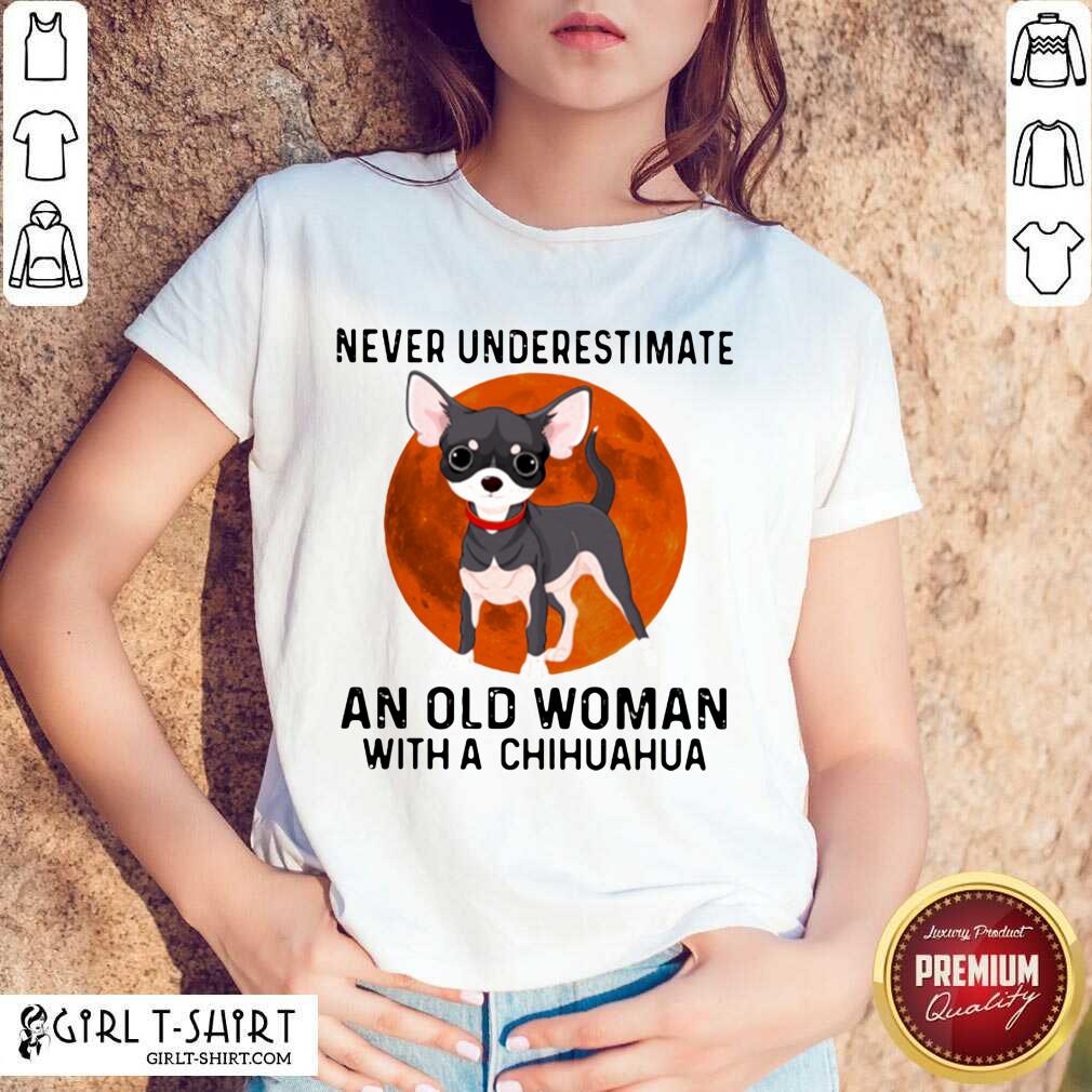 Premium Never Underestimate An Old Woman With Chihuahua Moonblood Shirt