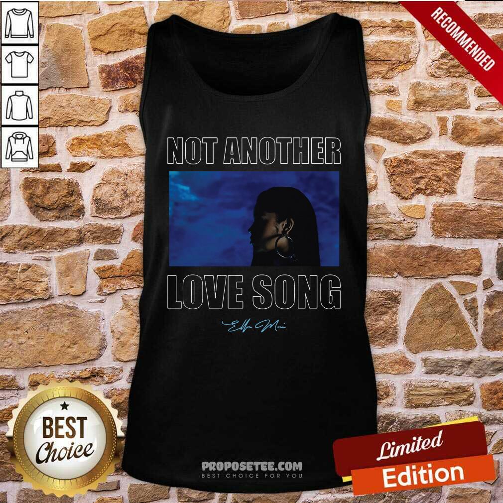 Premium Not Another Love Song Ella Mai Ladies Shirt