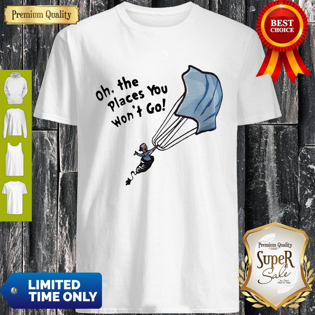 Premium Nurse Mask Oh The Places You Won't Go Shirt