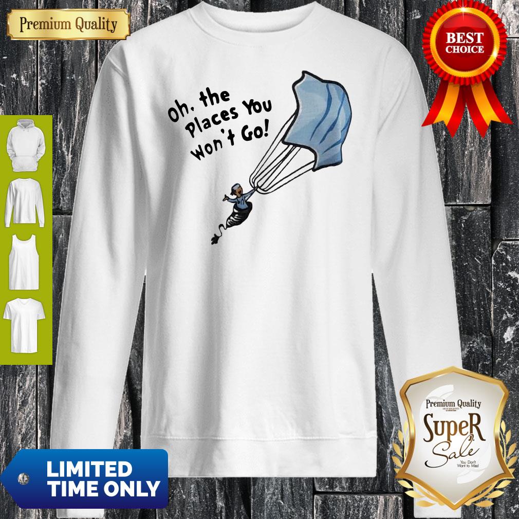 Premium Nurse Mask Oh The Places You Won't Go Shirt