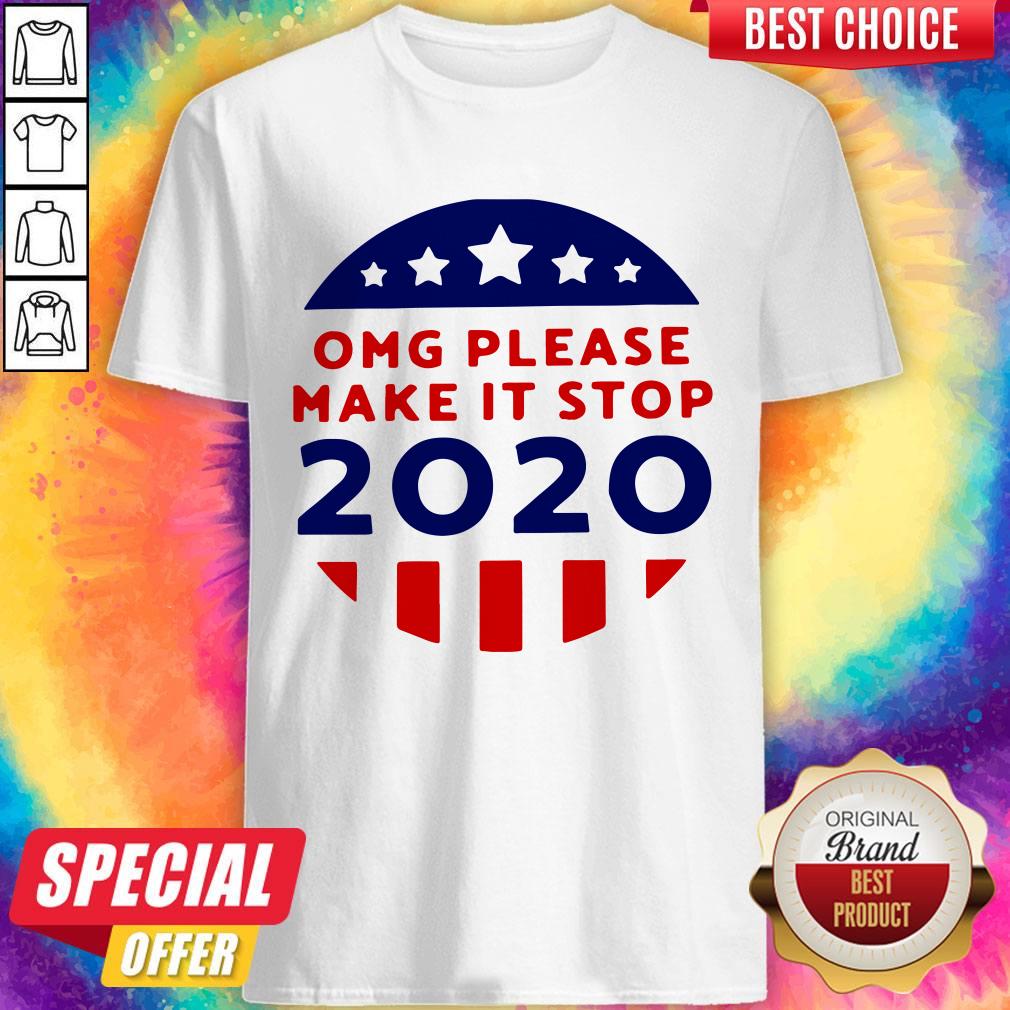 Premium OMG Please Make It Stop 2020 Shirt