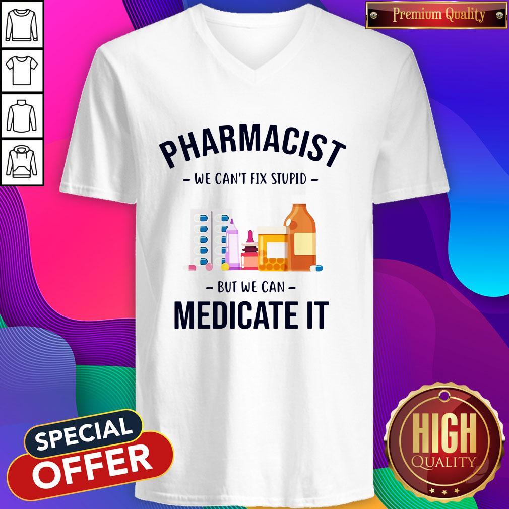 Premium Pharmacist We Can’t Fix Stupid But We Can Medicate It Shirt