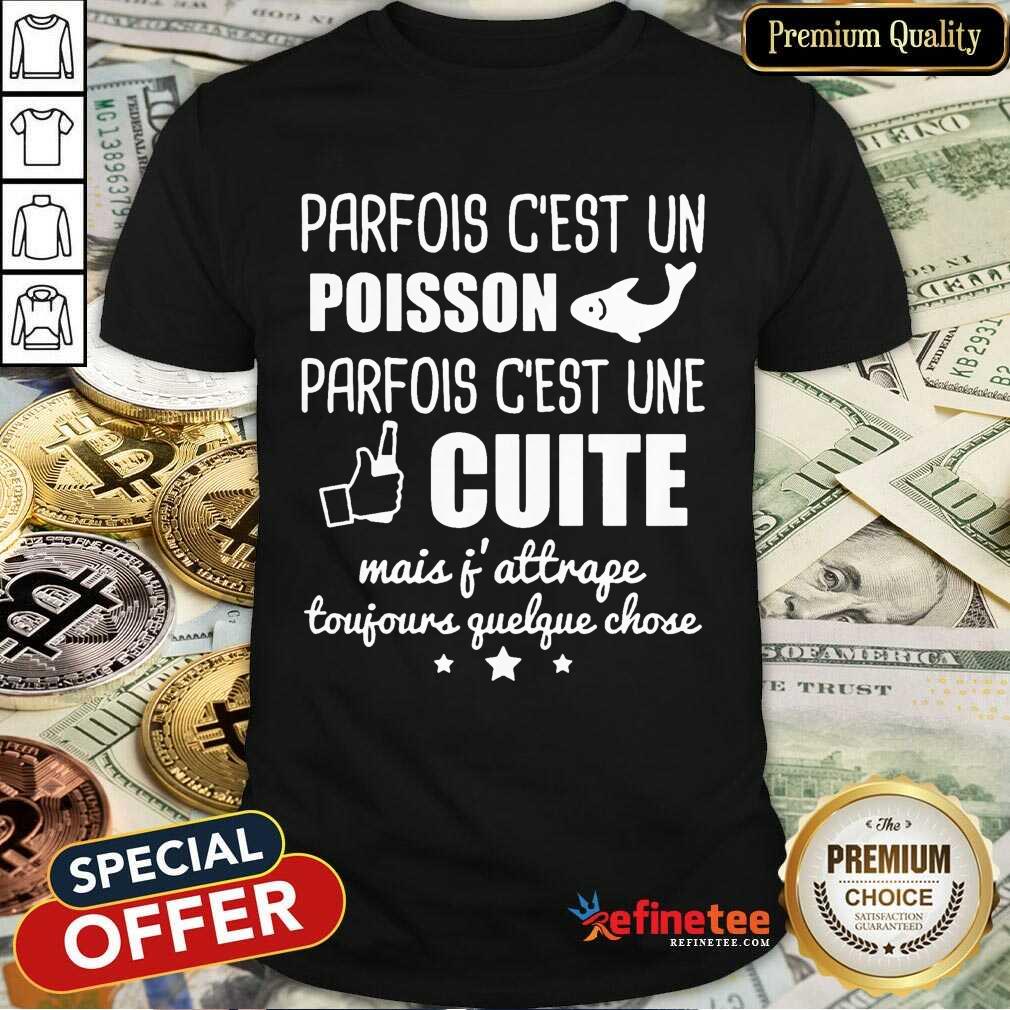 Premium Poisson Parfois C’est Une Cuite Shirt