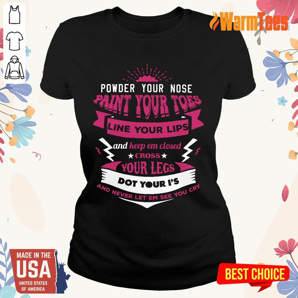 Premium Powder Your Nose Paint Your Toes Shirt