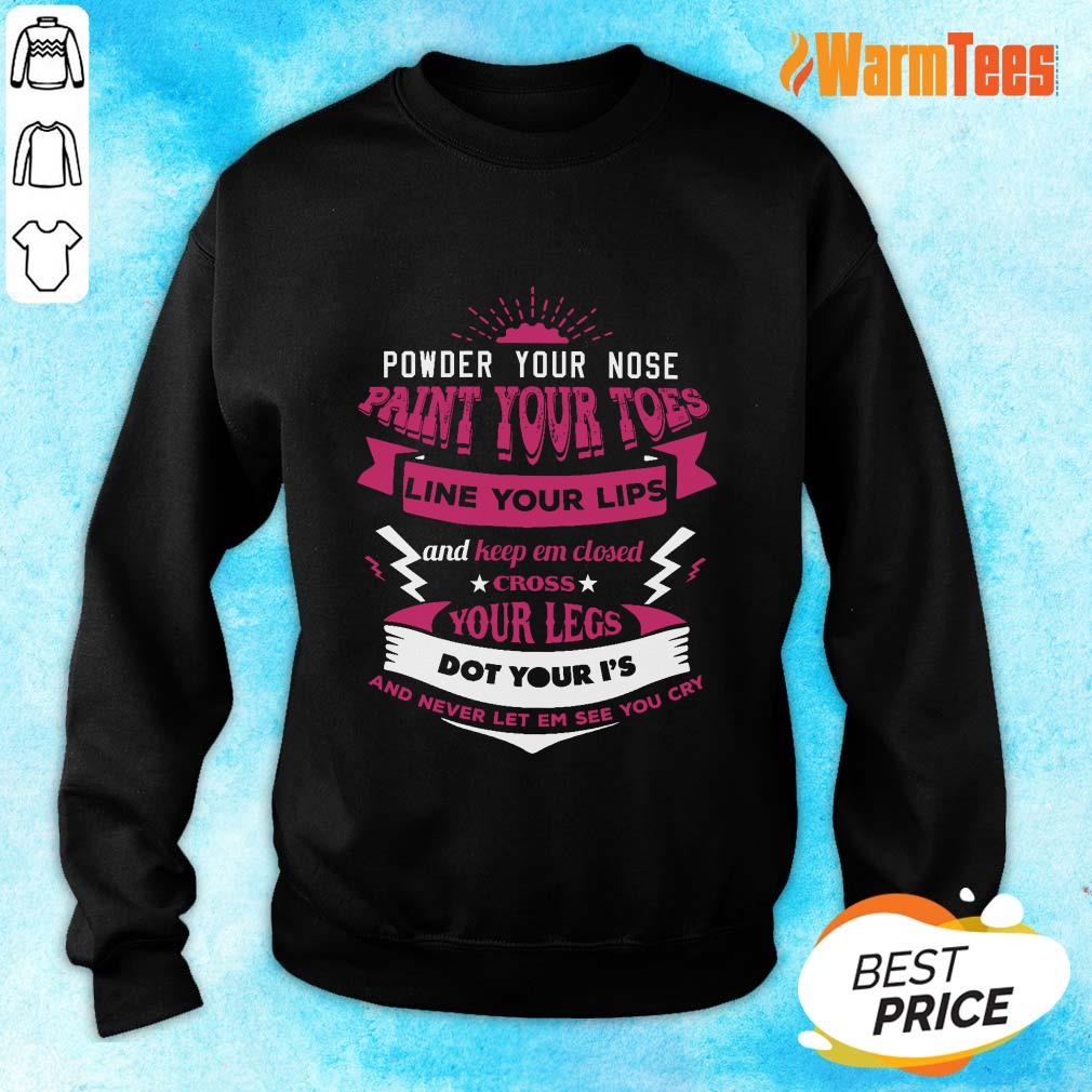 Premium Powder Your Nose Paint Your Toes Shirt