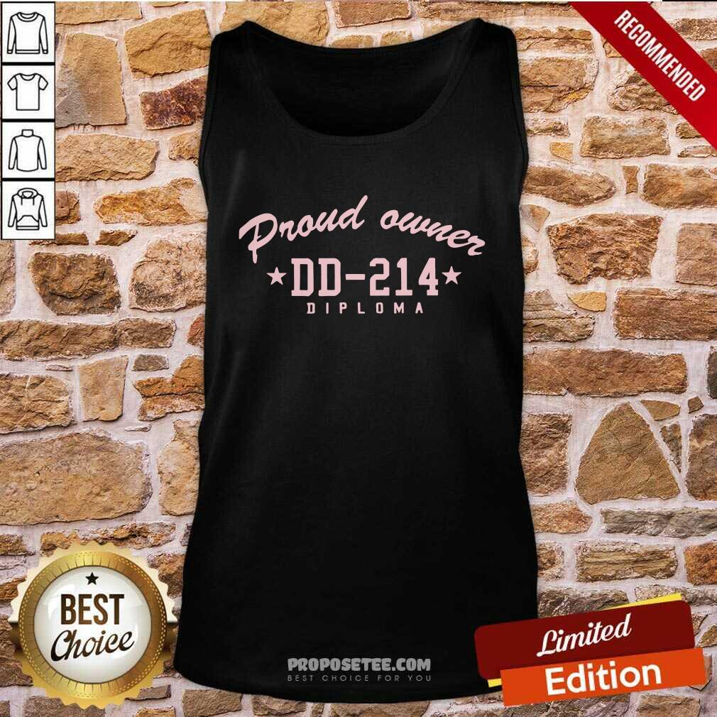 Premium Proud Owner Dd214 Diploma Shirt