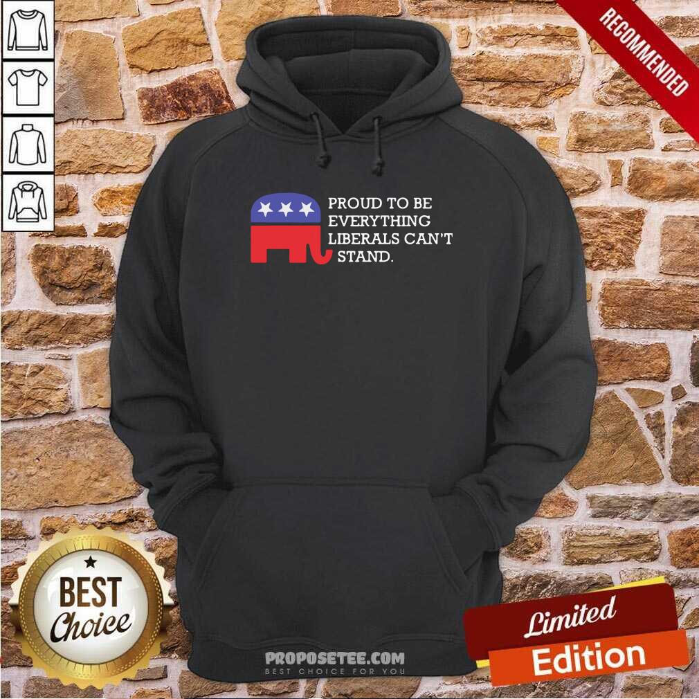 Premium Proud To Be Everything Liberals Can’t Stand Elephant Election Shirt