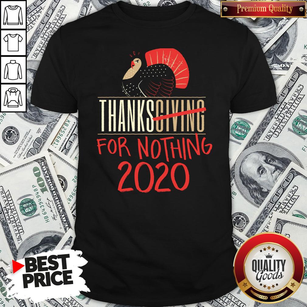 Premium Quarantine Thanksgiving For Nothing 2020 Turkey Gobble Shirt