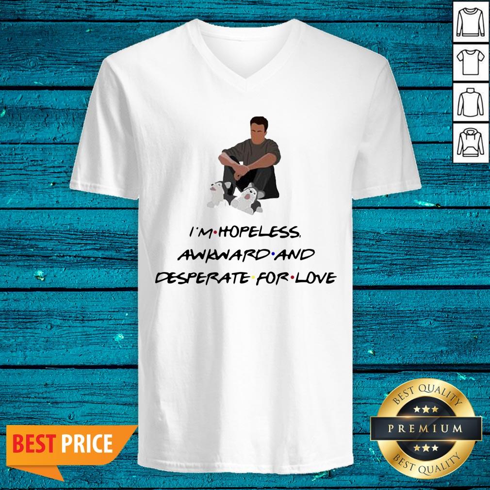 Premium Ross Geller I'M Hopeless Awkward And Desperate For Love Shirt