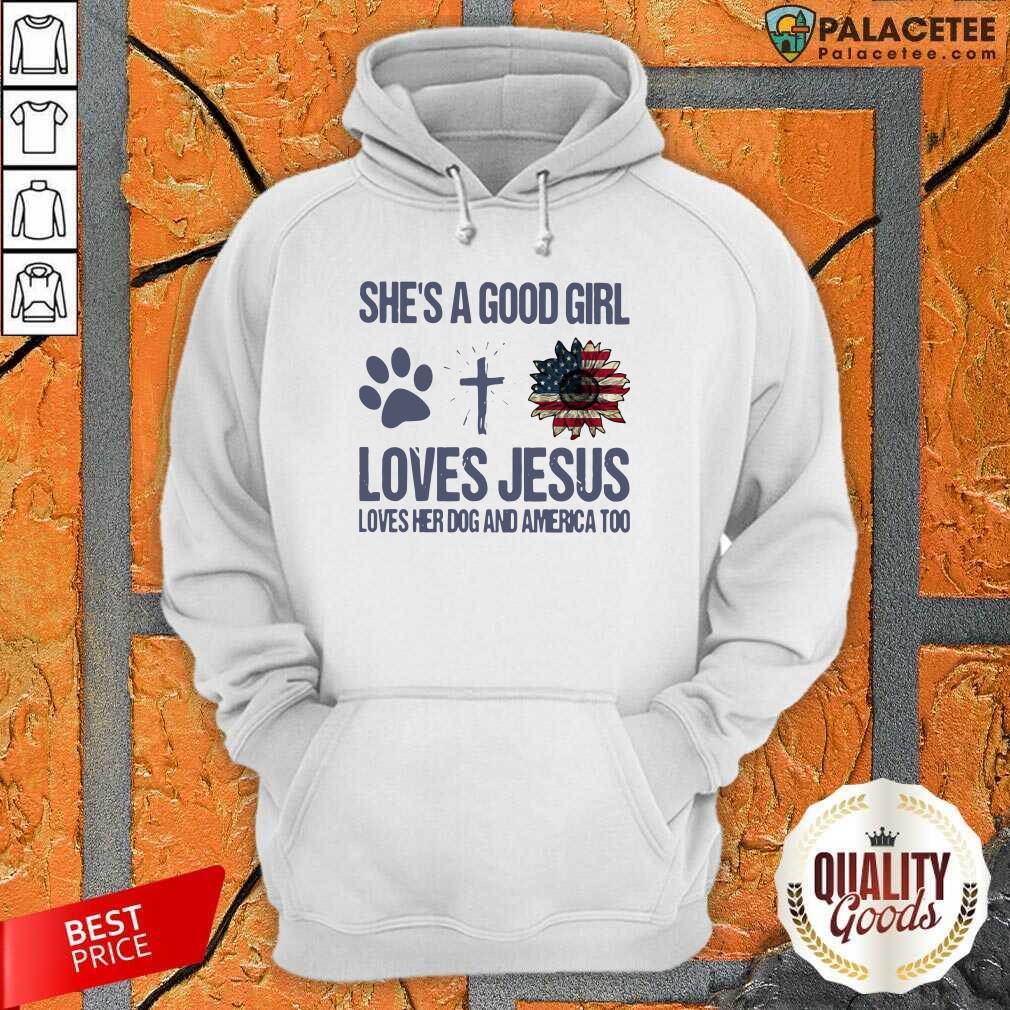 Premium Shes A Good Girl Loves Jesus Loves Her Dog And America Too Shirt