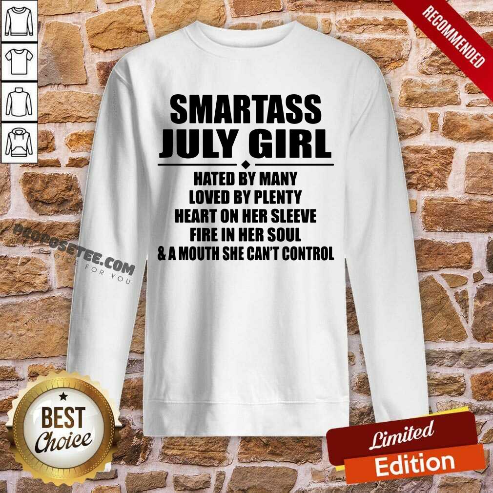 Premium Smartass July Girl Hated By Many Loved By Plenty Shirt