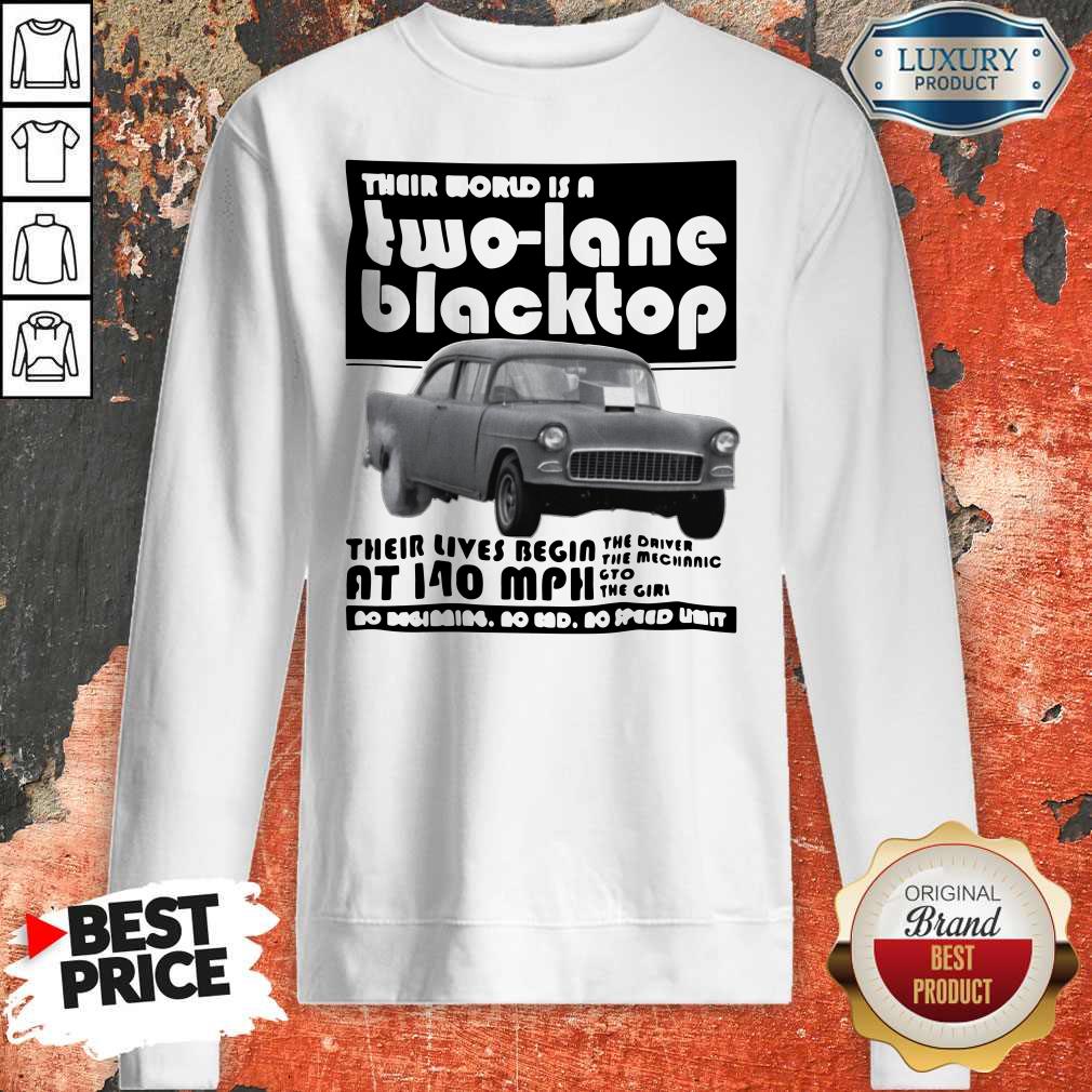 Premium Their World Is A Two Lane Blacktop Shirt
