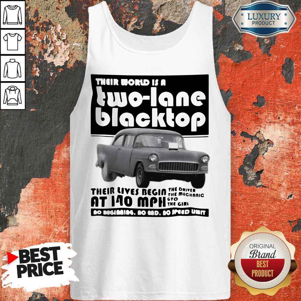 Premium Their World Is A Two Lane Blacktop Shirt
