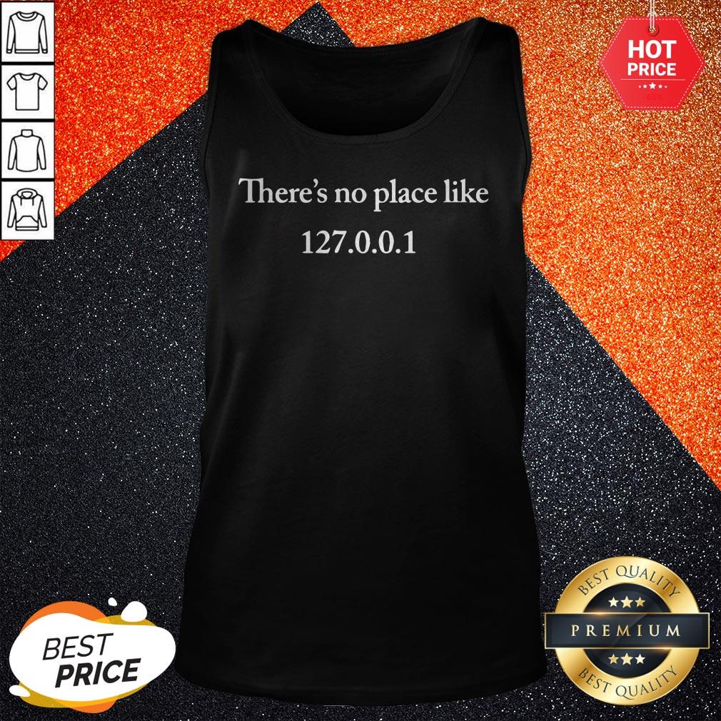 Premium There’s No Place Like 127 0 0 1 Shirt