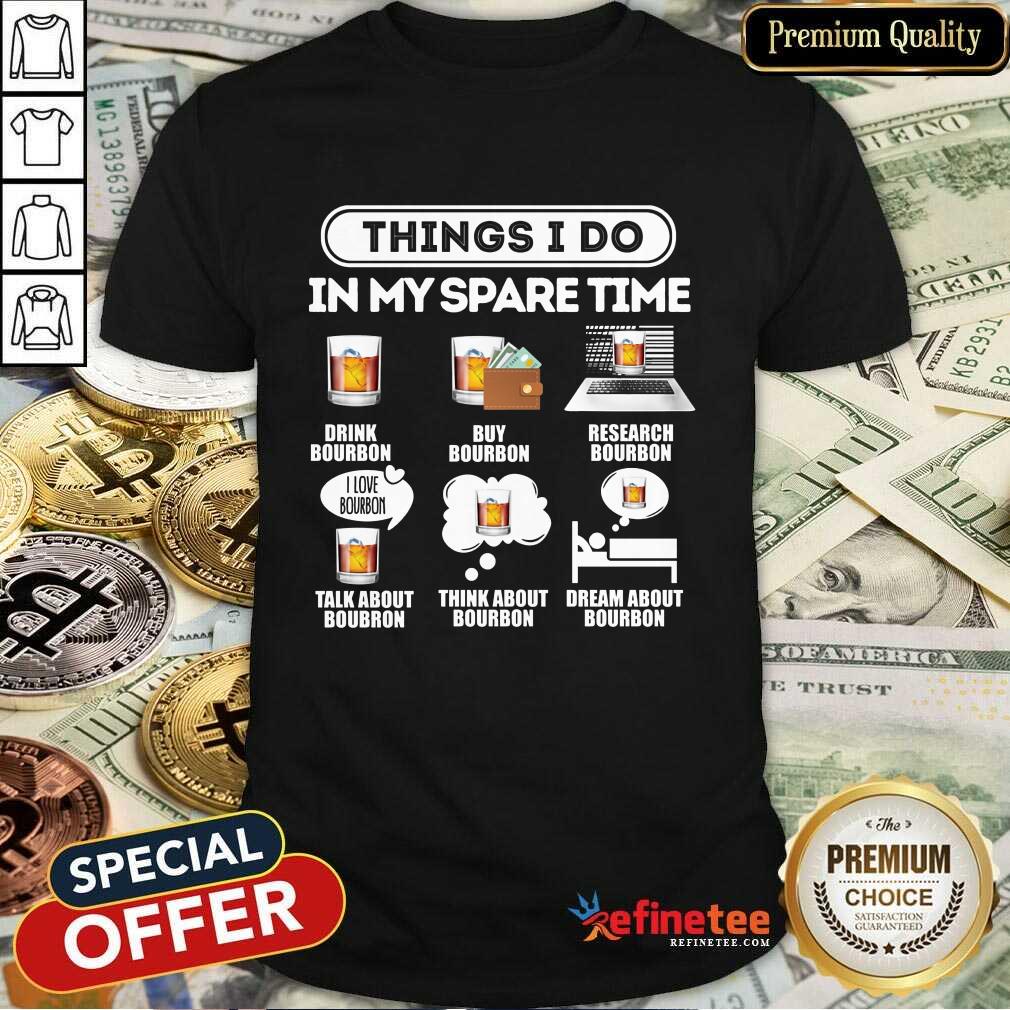 Premium Things I Do In My Spare Time Shirt