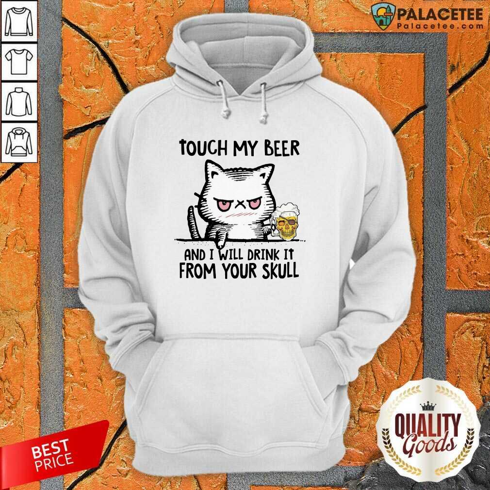 Premium Touch My Beer And I Will Drink It From Your Skull Cat Shirt