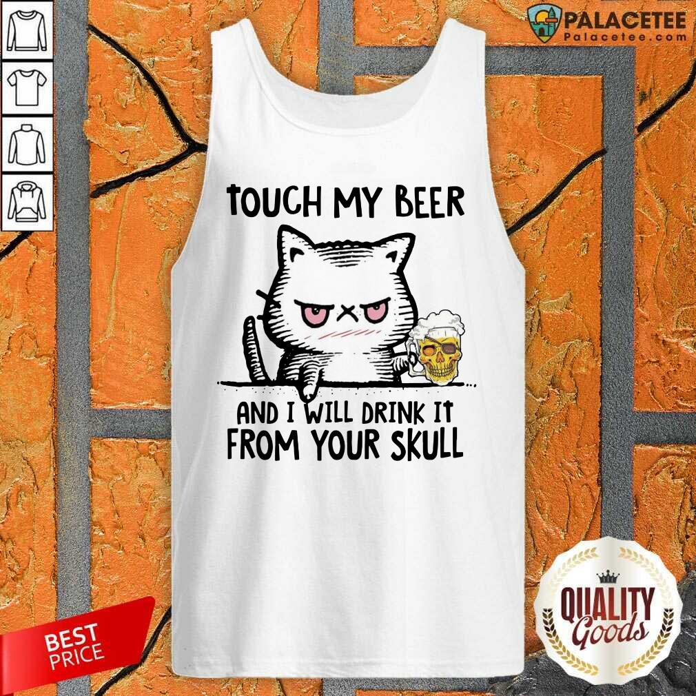 Premium Touch My Beer And I Will Drink It From Your Skull Cat Shirt